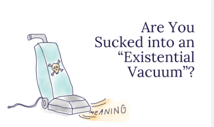 Read more about the article Meaning Through the Existential Vacuum and Boredom: Filling the Void With Existential Therapy